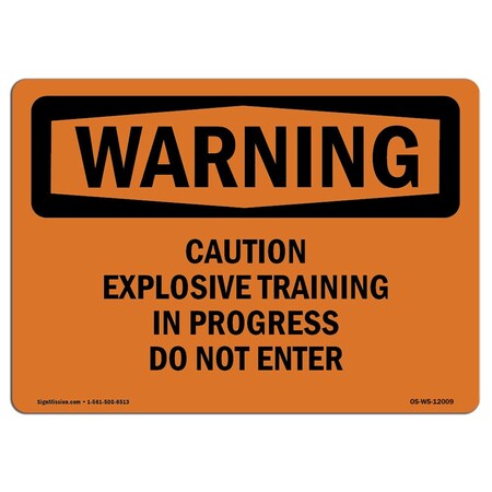 OSHA WARNING Sign, Caution Explosive Training In Progress Do, 10in X 7in Aluminum